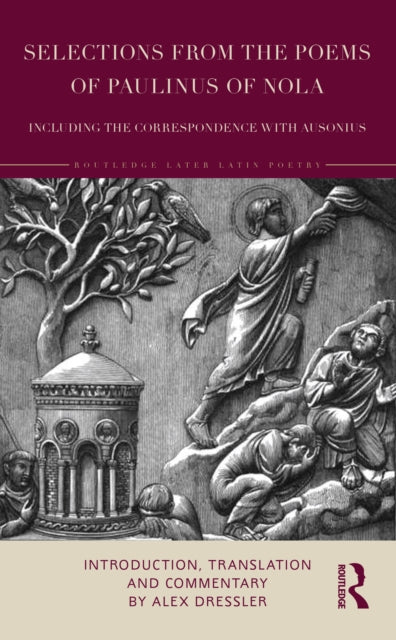 Book cover of: Selections from the Poems of Paulinus of Nola, including the Correspondence with Ausonius. By: Paulinus