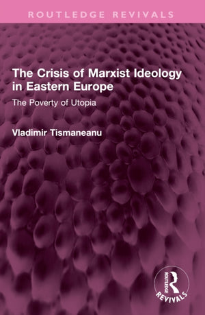 The Crisis of Marxist Ideology in Eastern Europe