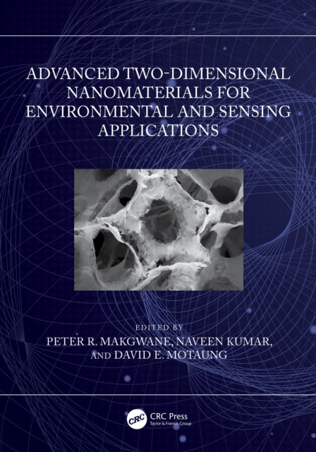 Book cover of: Advanced Two-Dimensional Nanomaterials for Environmental and Sensing Applications. By: Peter Ramashadi Makgwane