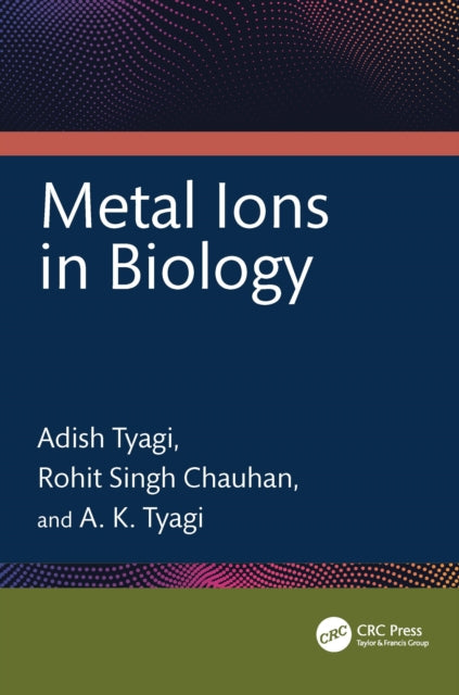 Book cover of: Metal Ions in Biology. By: Adish Tyagi