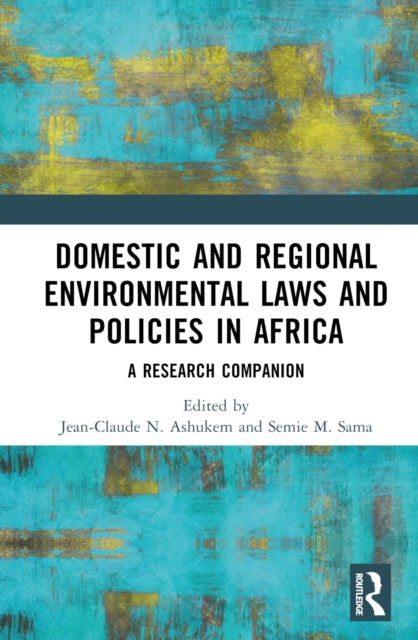 Book cover of: Domestic and Regional Environmental Laws and Policies in Africa. By: Jean-Claude N. Ashukem