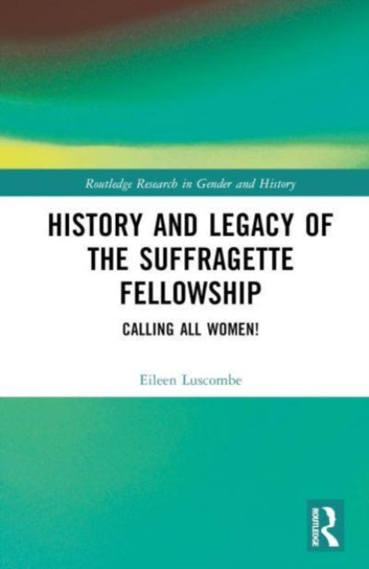 Book cover of: History and Legacy of the Suffragette Fellowship. By: Eileen Luscombe