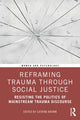 Book cover of: Reframing Trauma Through Social Justice