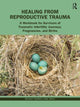Book cover of: Healing from Reproductive Trauma. By: Bethany Warren