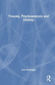 Book cover of: Trauma, Psychoanalysis and History. By: Luis Sanfelippo