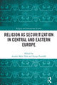 Book cover of: Religion as Securitization in Central and Eastern Europe. By: András Máté-Tóth