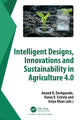 Book cover of: Intelligent Designs, Innovations and Sustainability in Agriculture 4.0. By: Anand B. Deshpande