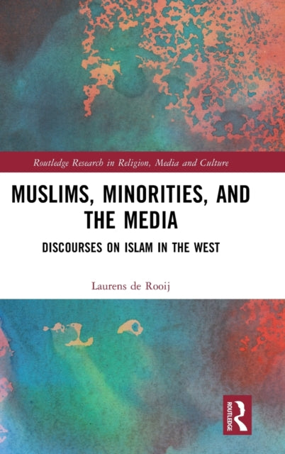 Book cover of: Muslims, Minorities, and the Media. By: Laurens De Rooij