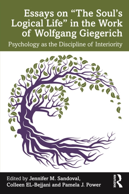 Book cover of: Essays on “The Soul’s Logical Life” in the Work of Wolfgang Giegerich. By: Jennifer M. Sandoval
