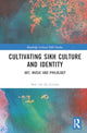 Book cover of: Cultivating Sikh Culture and Identity. By: Bob van der Linden