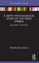 Book cover of: Depth Psychological Study of the Peace Symbol. By: Michelle Rivera-Clonch