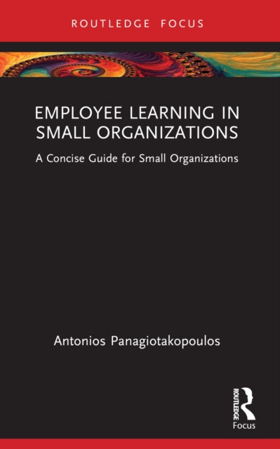 Book cover of: Employee Learning in Small Organizations. By: Antonios Panagiotakopoulos