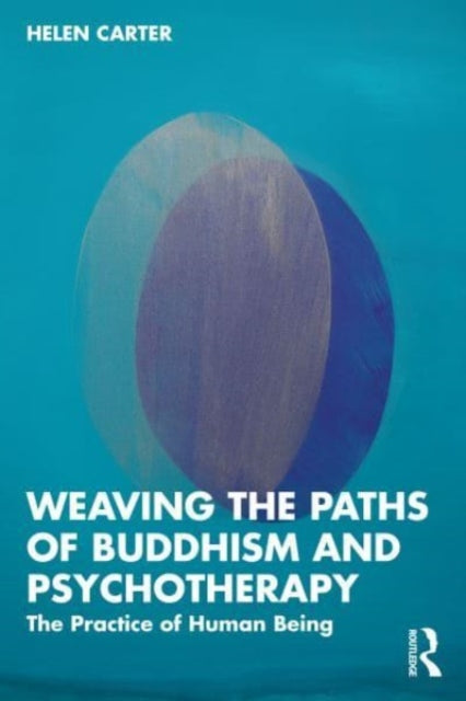 Book cover of: Weaving the Paths of Buddhism and Psychotherapy. By: Helen Carter