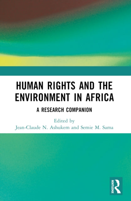 Book cover of: Human Rights and the Environment in Africa. By: Jean-Claude N. Ashukem