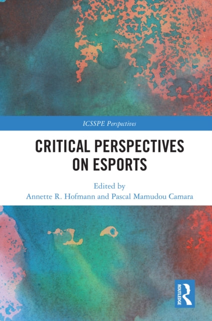 Book cover of: Critical Perspectives on Esports. By: Annette R. Hofmann