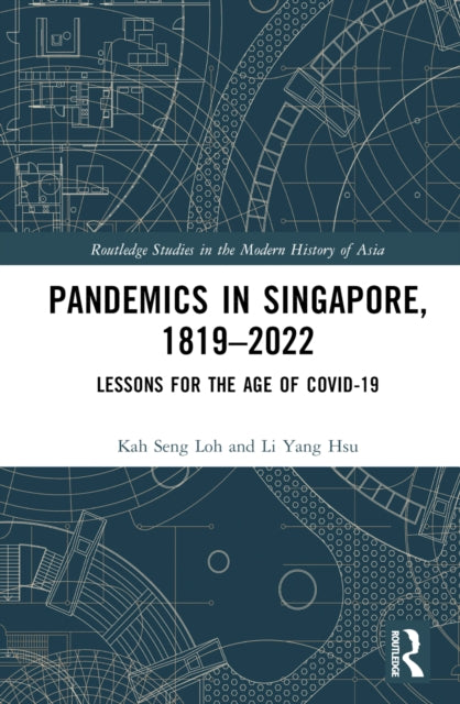 Book cover of: Pandemics in Singapore, 1819–2022. By: Kah Seng Loh
