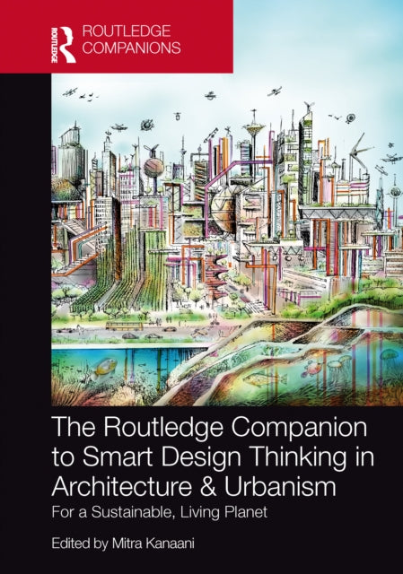 Book cover of: Routledge Companion to Smart Design Thinking in Architecture & Urbanism for a Sustainable, Living Planet