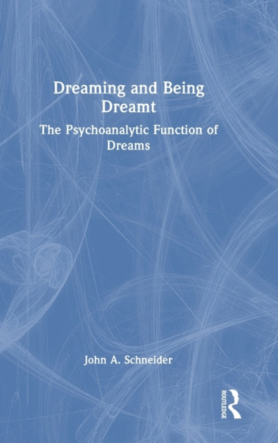 Book cover of: Dreaming and Being Dreamt. By: John A. Schneider