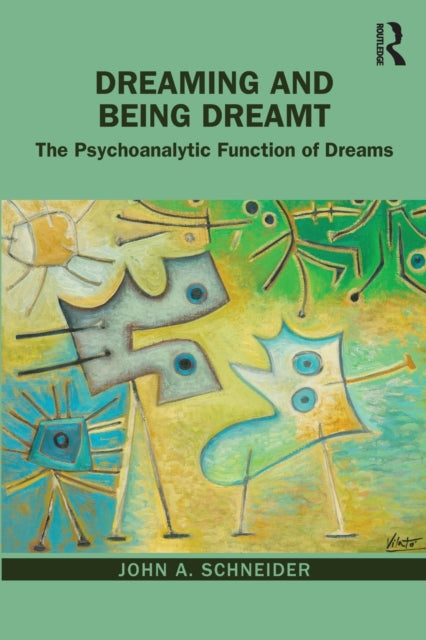 Book cover of: Dreaming and Being Dreamt. By: John A. Schneider