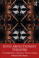 Book cover of: Into Abolitionist Theatre. By: Rivka Eckert
