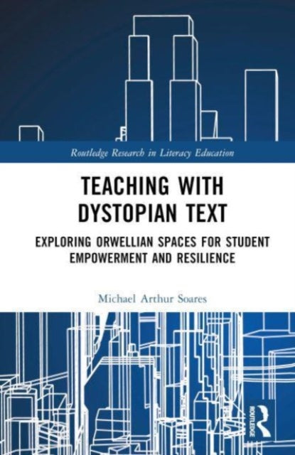 Book cover of: Teaching with Dystopian Text. By: Michael Arthur Soares