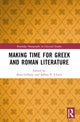 Book cover of: Making Time for Greek and Roman Literature. By: Kate Gilhuly