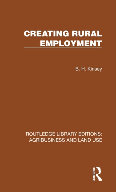 Book cover of: Creating Rural Employment. By: B. H. Kinsey