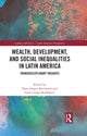 Book cover of: Wealth, Development, and Social Inequalities in Latin America. By: Hans-Jürgen Burchardt