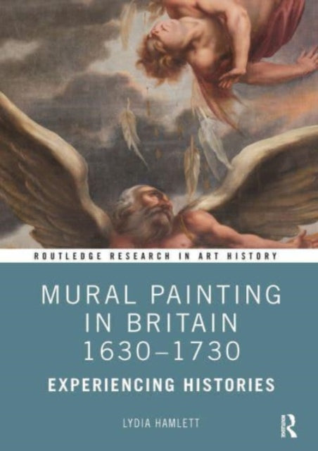 Book cover of: Mural Painting in Britain 1630-1730. By: Lydia Hamlett