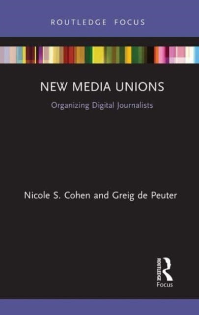 Book cover of: New Media Unions. By: Nicole S. Cohen