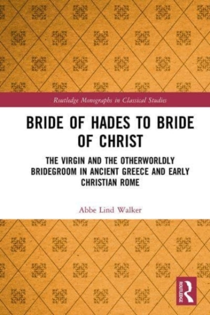 Book cover of: Bride of Hades to Bride of Christ. By: Abbe Lind Walker