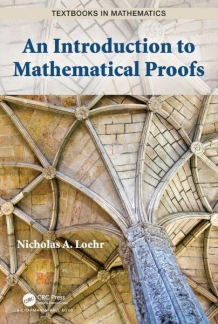 Book cover of: Introduction to Mathematical Proofs. By: Nicholas A. Loehr