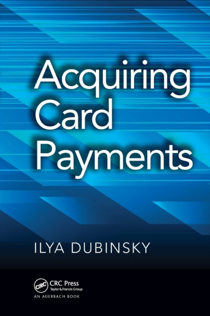 Book cover of: Acquiring Card Payments. By: Ilya Dubinsky