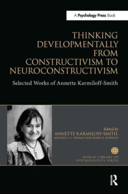 Book cover of: Thinking Developmentally from Constructivism to Neuroconstructivism. By: Annette Karmiloff-Smith