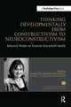 Book cover of: Thinking Developmentally from Constructivism to Neuroconstructivism. By: Annette Karmiloff-Smith
