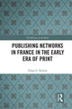 Book cover of: Publishing Networks in France in the Early Era of Print. By: Diane E. Booton