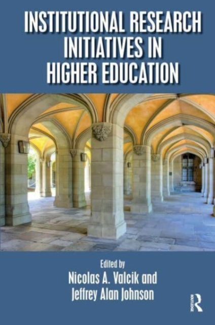 Book cover of: Institutional Research Initiatives in Higher Education. By: Nicolas A. Valcik