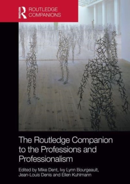 Book cover of: Routledge Companion to the Professions and Professionalism. By: Mike Dent