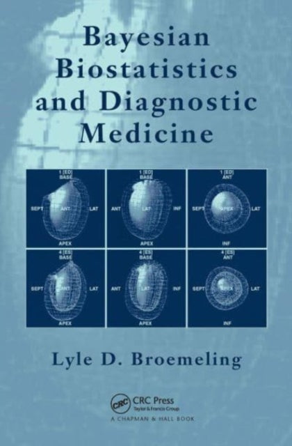 Book cover of: Bayesian Biostatistics and Diagnostic Medicine. By: Lyle D. Broemeling