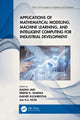 Book cover of: Applications of Mathematical Modeling, Machine Learning, and Intelligent Computing for Industrial Development. By: Madhu Jain