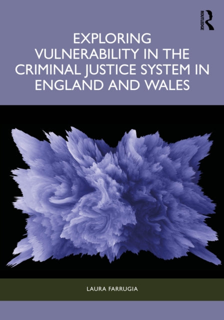 Book cover of: Exploring Vulnerability in the Criminal Justice System in England and Wales