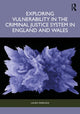 Book cover of: Exploring Vulnerability in the Criminal Justice System in England and Wales