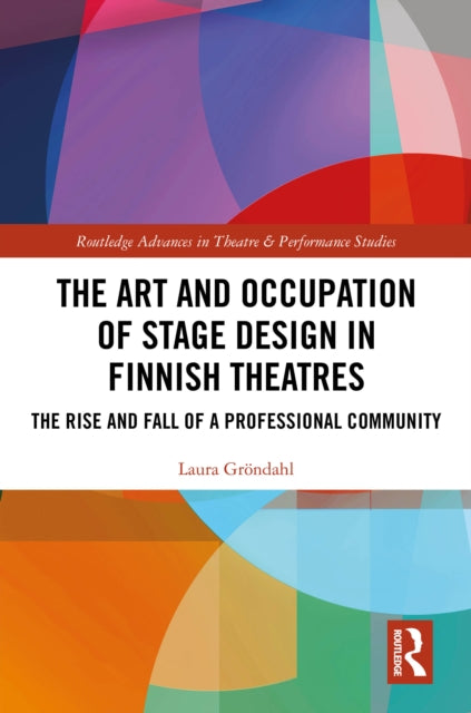 Book cover of: Art and Occupation of Stage Design in Finnish Theatres. By: Laura Gröndahl