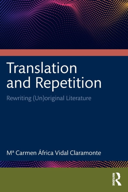 Book cover of: Translation and Repetition. By: Ma Carmen África Vidal Claramonte