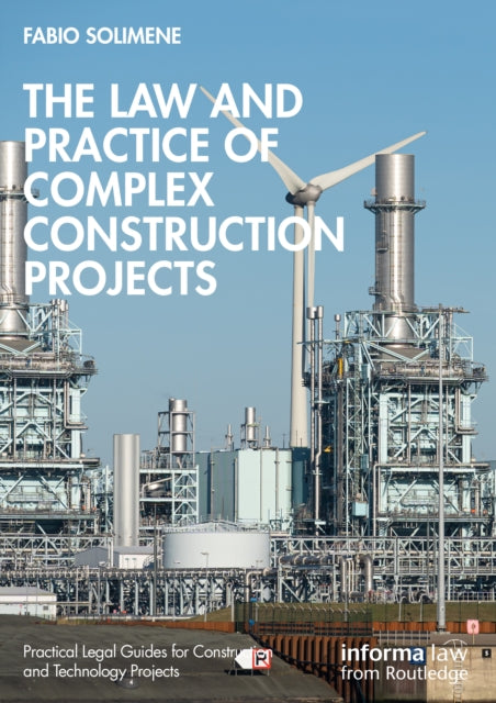 Book cover of: Law and Practice of Complex Construction Projects