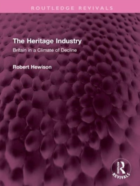 Book cover of: Heritage Industry. By: Robert Hewison