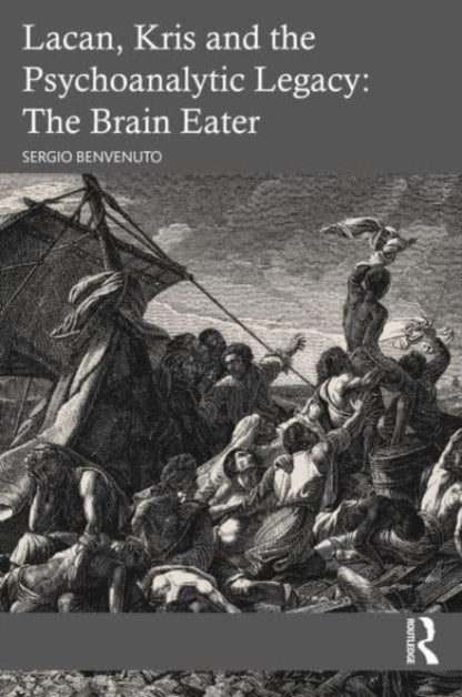 Book cover of: Lacan, Kris and the Psychoanalytic Legacy: The Brain Eater. By: Sergio Benvenuto