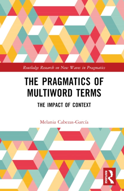 Book cover of: Pragmatics of Multiword Terms. By: Melania Cabezas-García