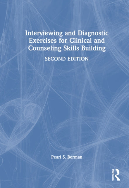 Book cover of: Interviewing and Diagnostic Exercises for Clinical and Counseling Skills Building. By: Pearl S. Berman