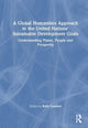 Book cover of: Global Humanities Approach to the United Nations' Sustainable Development Goals. By: Kelly Comfort